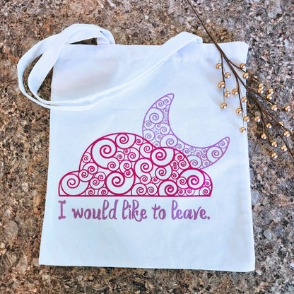 I Would Like To Leave Canvas Tote Bag