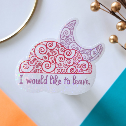 I Would Like To Leave Sticker